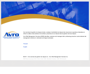 avro-arms.com: Avro services de gestion de risques | Avro Risk Management Services
Avro Risk Management Services (ARMS) identifies, analyzes and manages risk by delivering proactive custom-tailored risk management solutions to mid-sized and large businesses.