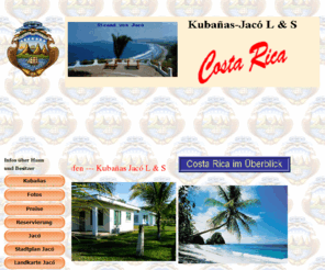 xn--kubaas-zwa.com: Kubañas Jacó Costa Rica
Information, Infos über Costa Rica, den Ort Jaco an der Pazifik Küste sowie appartements, die wir dort preiswert verkaufen und vermieten