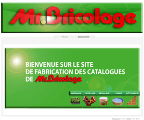 brico-fabrication.com: Brico-Fabrication
Mr Bricolage - Fabrication des catalogues