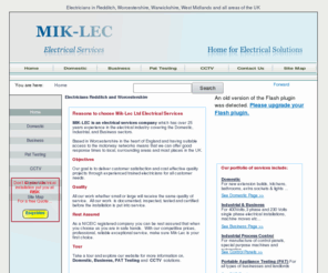 mik-lec.com: Electricians Redditch Worcestershire - Mik-Lec Ltd
Based in Worcestershire providing electrical solutions for domestic, business, industrial, cctv installations with Inspection & Testing, certificates, Portable Appliance Testing and control panel building