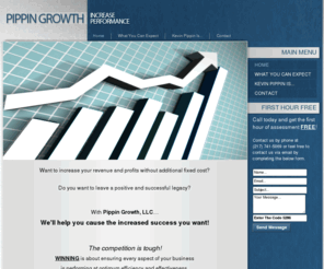 pippingrowthllc.com: Front Page
Are you looking to increase your revenue and profits without additional fixed cost? Do you want to leave a positive and successful legacy? The competition is tough! Winning is about ensuring every aspect of your business is performing at optimum efficiency and effectiveness. We'll help you cause the increased success you want!