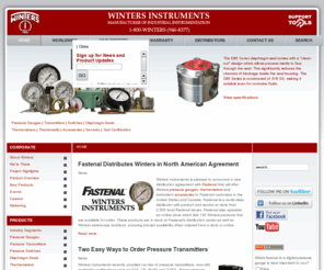 winters.com: Winters Instruments - Manufacturer of Pressure Gauges, Thermometers and Instrumentation - HOME
As a global industrial instrumentation manufacturer, Winters Instruments builds on its strengths to satisfy the diverse needs of the industrial marketplace. Since 1953, Winters Instruments has been providing pressure and temperature instruments, utilizing its worldwide distribution network. Today, Winters is proud to be distributing its products in over 80 countries throughout the world., Winters Instruments is pleased to release its newest line of industrial pressure transmitters, complete with CSA, CE, RoHS and ATEX worldwide certifications. Winters pressure transmitters are available in vacuum to 10,000 psi pressure ranges and are extremely accurate and reliable with 0.25% and 0.5% accuracy ratings.