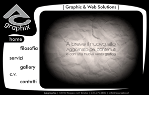 acgraphix.it: ACgraphix - Graphic & Web Solutions
Realizzazione siti internet e grafica cartacea, multimedia, immagine coordinata, web design