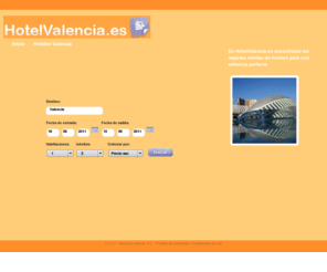 hotelvalencia.es: Hotel Valencia, informacion y reserva de hoteles en Valencia - HotelValencia.es
Informacion y reserva de hoteles en valencia y alrededores. Listado de hoteles
	en valencia. La forma mas facil de encontrar el alojamiento perfecto para tu estancia en valencia