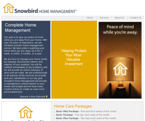 snowbirdhomemanagement.com: Home Management - Omaha Nebraska - Snowbird Home Management
We are Omaha's premier home management service. We take pride in watching your home while you are away, be it for a week, a month, 6 months, or a year.