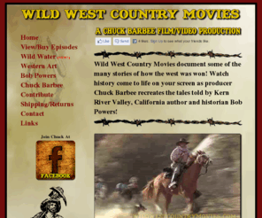 wildwestcountrymovies.com: Wild West Country Movies - Pioneers of the American West - California History and Western Art
Wild West Country Movies document the history of Kernville and the Kern River Valley in California starting with the early pioneer settlements of gold prospectors and panners. Produced by Chuck Barbee based on the books written by Bob Powers. Buy the video dvd or western art still photography from the film.