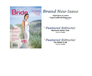 capecodbridemagazine.com: Cape Cod Weddings by Cape Cod Bride Magazine - The Cape Cod's Definitive Bridal Source
The Cape Cod and Martha's Vineyard definitive wedding & bride resource. Browse through our comprehensive directory of Cape Cod wedding services. Use our online wedding registry and win a free Cape Cod Honeymoon.