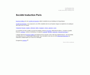 businessediting.com: Société traduction Paris / BUSINESS EDITING
Basée à Paris, la société de traduction BUSINESS EDITING est l'une des premières agences indépendantes sur le marché français de la communication multilingue.