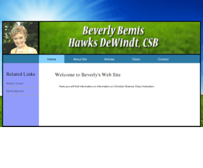 beverlydewindt.com: Beverly Hawks Dewindt, CSB
I have extensive experience in the Christian Science community as a practitioner and Teacher