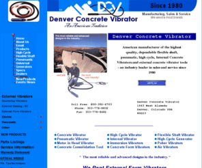 denverconcretevibrator.com: Concrete Vibrators - Denver Concrete Vibrator
Denver Concrete Vibrator has been manufacturing, selling, and servicing commercial internal concrete vibrators since 1980. High Cycle Generators to three-phase low induction eletric motor located within the vibrator head., along with a variety of other quality built equipment...