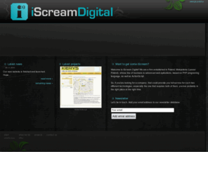 iscreamdigital.com: iScream Digital | Original Website Solutions | Webdesign Krakow
iScream Digital - original website solutions. We are a firm established in Poland, Małopolska (Lesser Poland), whose line of business is advanced web aplications, based on PHP programing language, as well as ActionScript