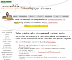 orthopedagogiek.com: Orthopedagogiek home page
Orthopedagogiek website, intelligentietesten voor jonge kinderen, hoogbegaafdheid.