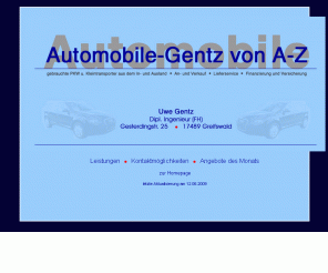automobile-gentz.de: Automobile, Reifen und Ersatzteile bei Uwe Gentz in Greifswald
In diesem Privatunternehmen können Sie EU-Neuwagen oder gebrauchte PKW einschließlich Lieferservice, Werkstattprüfung und Gewährleistungsrecht bekommen.