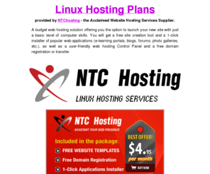 linux-hosting-plans.com: Linux Hosting Plans by NTChosting
Linux hosting plans. Unmetered budget hosting packages (unlimited disk space and bandwidth   1 hosted domain) provided by NTChosting.com - the well-known web hosting provider.