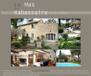 masdirabassaire.com: Location saisonnière St Rémy de
Le mas di Rabassaire est une maison d'hotes et de charme situee a Saint Remy de Provence dans le sud de la France. Locations de vacances a St Remy de Provence.