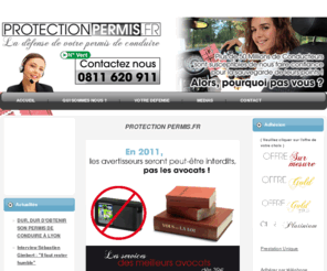 protectionpermis.net: ProtectionPermis.fr Maitre Michalon vous défend !
ProtectionPermis n'est ni une assurance, ni une protection juridique. C'est plus que cela, c'est une vraie défense de son permis de conduire.