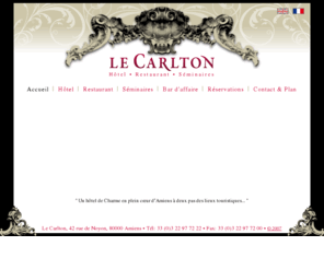 lecarlton.fr: Le Carlton • Amiens • Hôtel, Restaurant, Séminaires
Le Carlton, Hotel, Restaurant, Seminaries, a charming hotel in the centre of Amiens very close to tourist places...