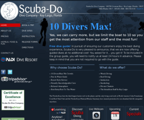 scuba-do.com: Scuba-Do Dive Company
10 Divers Max! Yes, we can carry more, but we limit the boat to 10 so you get the most attention from our staff and the most fun! Rated number one on TripAdvisor.com for over 2 years running. Our crew of diving professionals will make your scuba trip the best. Don