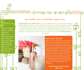 2trysoy.com: Soy Candles - Pure Scented Soy Wax Candles - Maddison Avenue
Pure Soy Candles!  <3<3 FREE tealights! Over 160 scents. Private Labeled, Organic Soy Candles.  