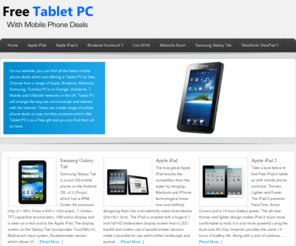 freetabletpcmobilephone.co.uk: Free Tablet PC With Mobile Phone Contract Deals
Free Tablet PC With Mobile Phones. Compare Mobile Phone Deals On pay Money Contracts Which Are Offering A Free Toshiba, Samsung Tablet