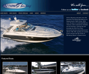 actionboating.com.au: The home of Monterey Boats in Queensland, Australia | Action Boating
Action Boating is your U.S. Bowrider and Sports Cruiser sales specialist and the home of Monterey Boats in Queensland, Australia. Action Boatings range includes Sports Boats, Cruisers, Sport Yachts and Supersport Boats.