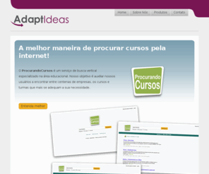 adaptideas.com: AdaptIdeas
A AdaptIdeas é uma empresa nacional, inspirada por transformar boas idéias em produtos simples, úteis e inteligentes.