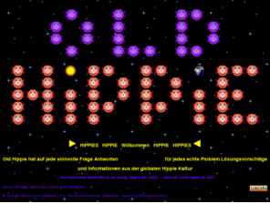oldhippie.de: Old Hippie Willkommen Hippies
Der Old Hippie beantwortet dir jede sinnvolle Frage, hat für jedes echte Problem Lösungsvorschläge und bietet Informationen aus der globalen Hippie - Kultur.