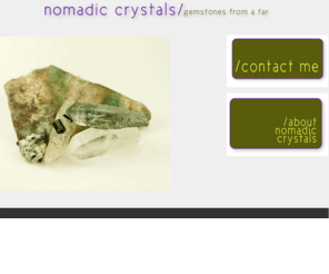 nomadiccrystals.com: Nomadic Crystals — Gemstones From A Far
Gemstones From A Far