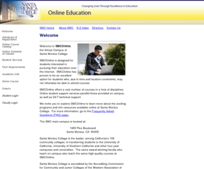 smconline.org: Santa Monica College
SMCOnline now makes it even easier to access the high quality education afforded by Santa Monica College. The same award winning faculty who teach on-campus work closely with SMC Online students to ensure their success.