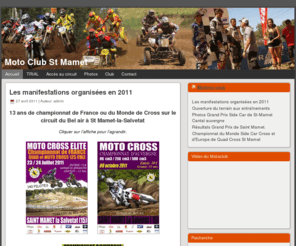 motocross-cantal.com: Moto Club St Mamet
Motoclub de St Mamet, Motocross Cantal, Auvergne, moto, quad, side car, cross, Championnat, Europe, Monde, compétitions, ligue, sport auvergnat, circuit deBel Air, .