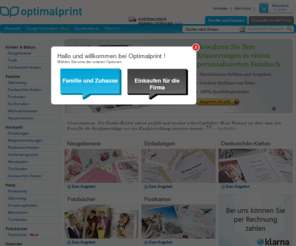 optimalprint.de: Dankeskarten | Postkarten | Hochzeit | Baby | Einladungen: Optimalprint
Optimalprint bietet volle Farbdruckmaterialien, wie z.B. Visitenkarten, Briefpapier, Terminkarten, Korrespondenzkarten, Hochzeitseinladungen, Partyeinladungen, Geburtsankündigungen, Konfirmationskarten, Postkarten und Briefumschläge.