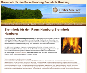 brennholz-hamburg.net: Brennholz für den Raum Hamburg Brennholz Hamburg Versandkostenfrei
Brennholz im Raum Hamburg vom Timber-Macpom, auch zum Räuchern geeignet. Brennholz Hamburg. Kammergetrocknetes Brennholz von Timber-Macpom.