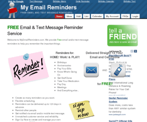 myemailreminder.net: Free Email Reminders and Text Message Reminder Service
Schedule free email reminders and text reminders to help you remember.