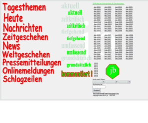 tageskommentare.info: Tagesthemen – Tageskommentare
Prägnante Kommentare in Stichworten, weitestgehend aus ganzer Sicht. Ganzheitliche, umfassende, grundsätzliche, zeitkritische, tiefgehende Beurteilung von aktuellen Tagesthemen, Weltgeschehen, Nachrichten, Schlagzeilen, Zeitgeschehen und News aus allen Bereichen. Überlegungen und Anregungen zu aktuellen Anlässen. Grundsätzliche Analyse des Zeitgeschehens und dessen Auswirkungen