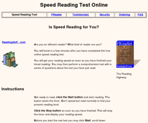 readingsoft.com: Speed Reading Test Online
Free speed reading online test. Read a text, then answer the quiz. Instant results for reading speed and comprehension level.