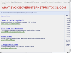 whatisvoiceoverinternetprotocol.com: Voice over internet protocol
Voice over internet protocol