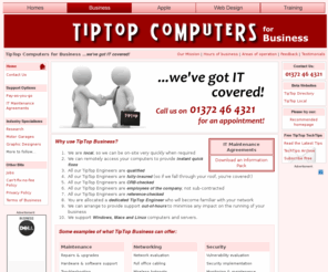 tiptopbusiness.co.uk: TipTop Business ...TipTop IT Support for your business!
Computer Repairs, Virus Removal, Website Design & IT Support in Claygate, Esher, Cobham, Oxshott, Stoke D'Abernon, Hersham, East Molesey, West Molesey, Thames Ditton, Surbiton, Tolworth, Chessington & Hinchley Wood.