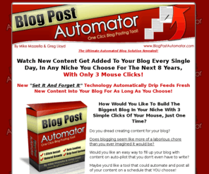 blogpostautomator.com: Blog Post Automator
The Only Set It & Forget It Blog Solution!