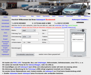 autoexport-ankauf.de: Autoexport 0172-444 4440 Möchten Sie ihr Auto verkaufen bei uns sind Sie richtig | Auto Export
Autoexport, Wir Kaufen Alle Autos Tel. 02161-6534993 auch Unfallschaden Getriebeschaden Motorschaden, Auto Export