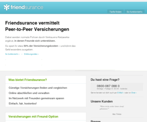 social-network-versicherung.com: friendsurance - Versicherungen bis zu 70% günstiger
friendsurance - die Freundesversicherung. Bei Friendsurance versicherst du dich gemeinsam mit Freunden, denen du vertraust. So kannst du bis zu 70% bei gleicher Leistung sparen.