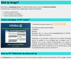 queiptengo.com.ar: Qué IP tengo?
Qué IP tengo? averiguar IP router, cual es mi ip pública y privada, Qué IP dinmica, del proveedor de internet