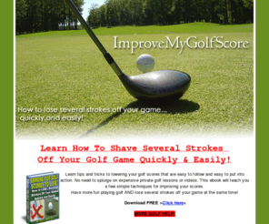 improvemygolfscore.com: Improve My Golf Score
Improve my golf score with tips and tricks to shave strokes off your golf game quickly and easily. Play like a pro!