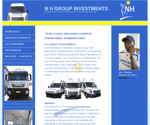 nhgroupinvestments.com: N.H. Properties and Transport Investments cc - transports
N.H. Group Investments is Namibian owned Group that specializes in Transportation.