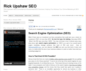 rickupshawseo.com: Rick Upshaw SEO | Guaranteed Search Engine Optimization (SEO) Results
Discover how professional search engine optimization (SEO) consulting services from Rick Upshaw can help you dominate your target market online!