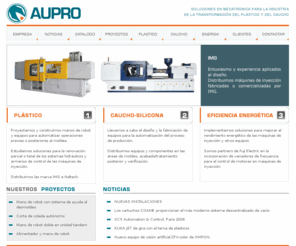 aupro-mecatronica.com: AUPRO MECATRONICA - Soluciones para los procesos de inyección de plásticos y caucho.
Diseñamos e implementamos soluciones en mecatrónica para el entorno de los procesos de inyección de plásticos y caucho cuyo objetivo es la optimización de la producción.