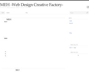 meh-w.com: MEHは ホームページ制作 / Webシステム制作 / SEO対策 / コンテンツ運営 / パソコンレッスン / パソコン修理 京都を拠点に関西で活動中
MEHは京都を中心にWEBサイトの作成やホームページの委託、WEBコンテンツの作成、デザインなども引き受けております。安く、個人のお客様を多数引き受けております。 パソコンレッスンやパソコンの修理も引き受けてます。