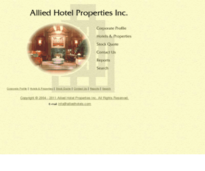 allied-holdings.com: Allied Hotel Properties Inc.
Allied Hotel Properties is principally involved in the ownership of first class business hotels in major Canadian urban centres. The Company was restructured during 1998 to amalgamate the hotel interests of the Allied Holdings Group which has successfully developed and owned commercial and residential real estate since founding the business in 1968. The Allied Group of companies has focused on hotel ownership since 1986.