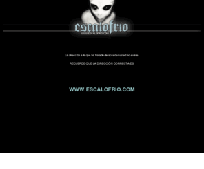 escalofrios.com: Escalofrio.com El Portal del miedo, el terror, lo oculto, ovnis, fantasmas y vampiros.
Escalofrio.net - Noticias de miedo y terror actualizadas a diario sobre lo sobrenatural, vampiros, fantasmas, espiritus, ovnis, alienigenas, asesinos en serie, casas encantadas, animales desconocidos, clonación, películas de terror.