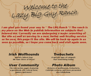 lbgranch.com: Welcome to the LBG Ranch!
The Lazy Big Guy Ranch - Information on Irish Wolfhounds, Trebuchets