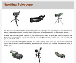 spottingtelescope.com: Spotting Telescope - Spotting Scopes and Telescopes
Your source for spotting telescope and spotting scope models from all manufacturers on the market.